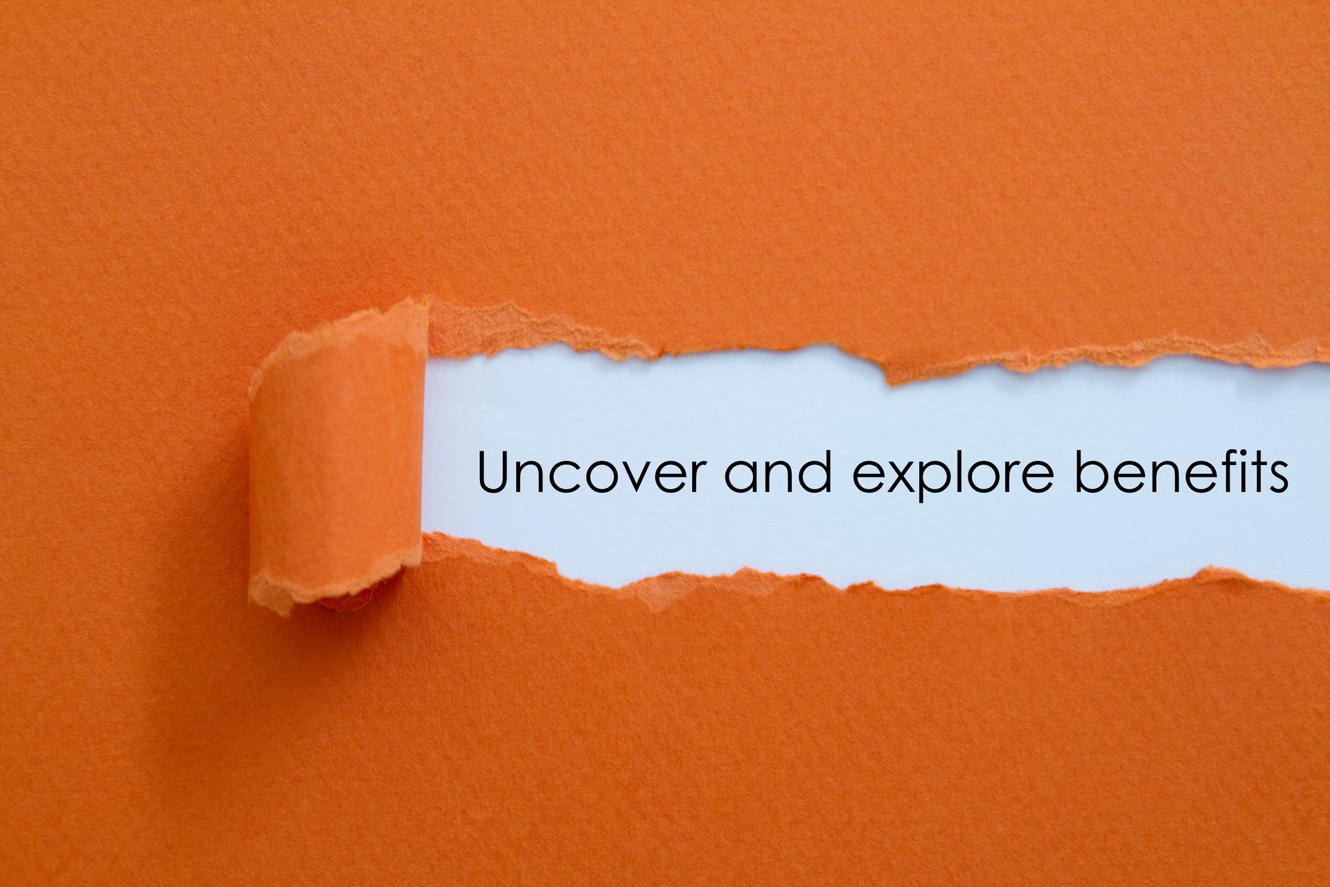 Uncover and explore benefits.